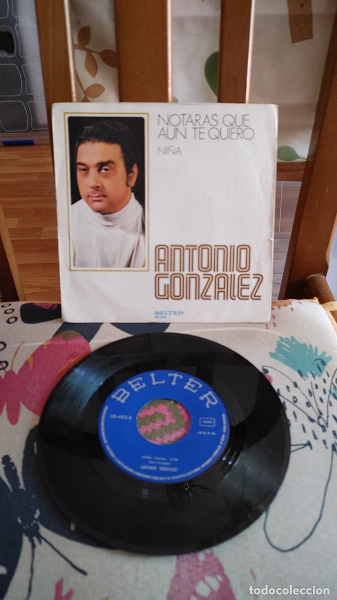 Discos de vinilo: ANTONIO GONZALEZ-SINGLE NOTARAS QUE AUN TE QUIERO