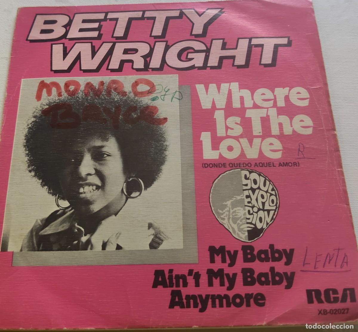 Discos de vinilo: BETTY WRIGHT-WHERE IS THE LOVE/MY BABY AIN'T MY BABY ANYMORE-PEDIDO MINIMO 11 EUROS
