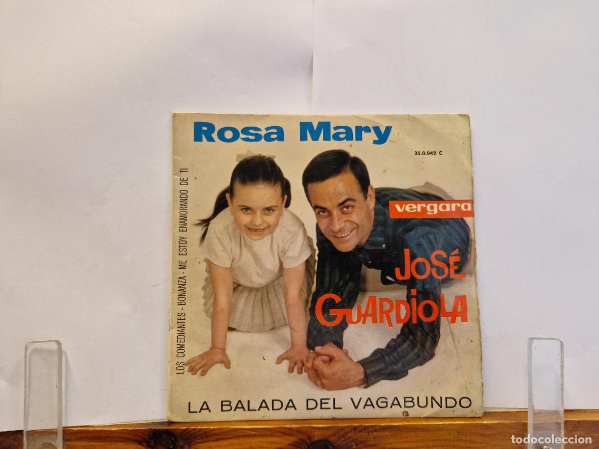 Discos de vinilo: SINGLE. ROSA MARY. JOSE GUARDIOLA. LA BALADA DEL VAGABUNDO. LOS COMEDIANTES.