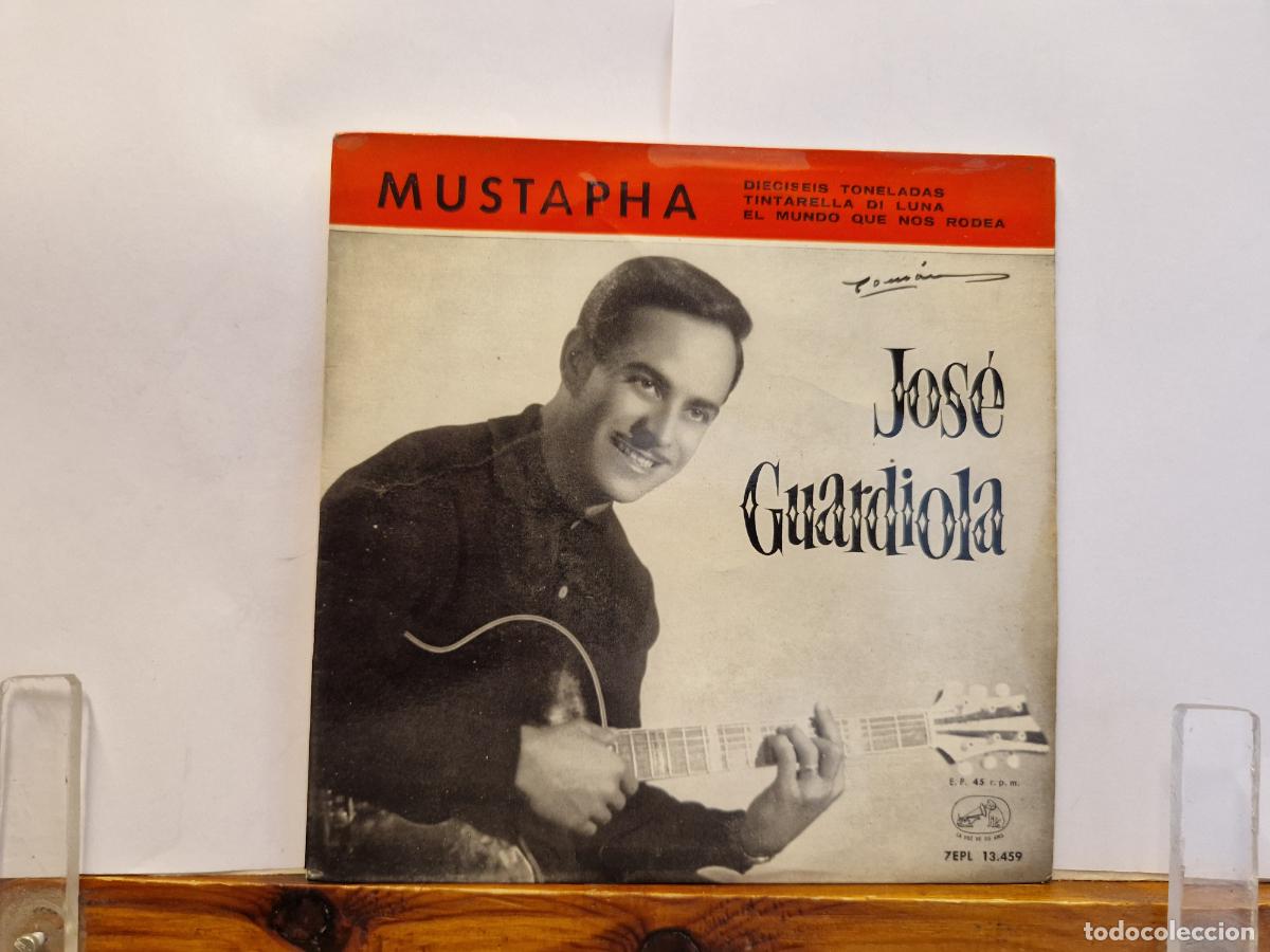 Discos de vinilo: SINGLE. JOSE GUARDIOLA. MUSTAPHA. DIECISEIS TONELADAS. TINTARELLA DE LUNA.