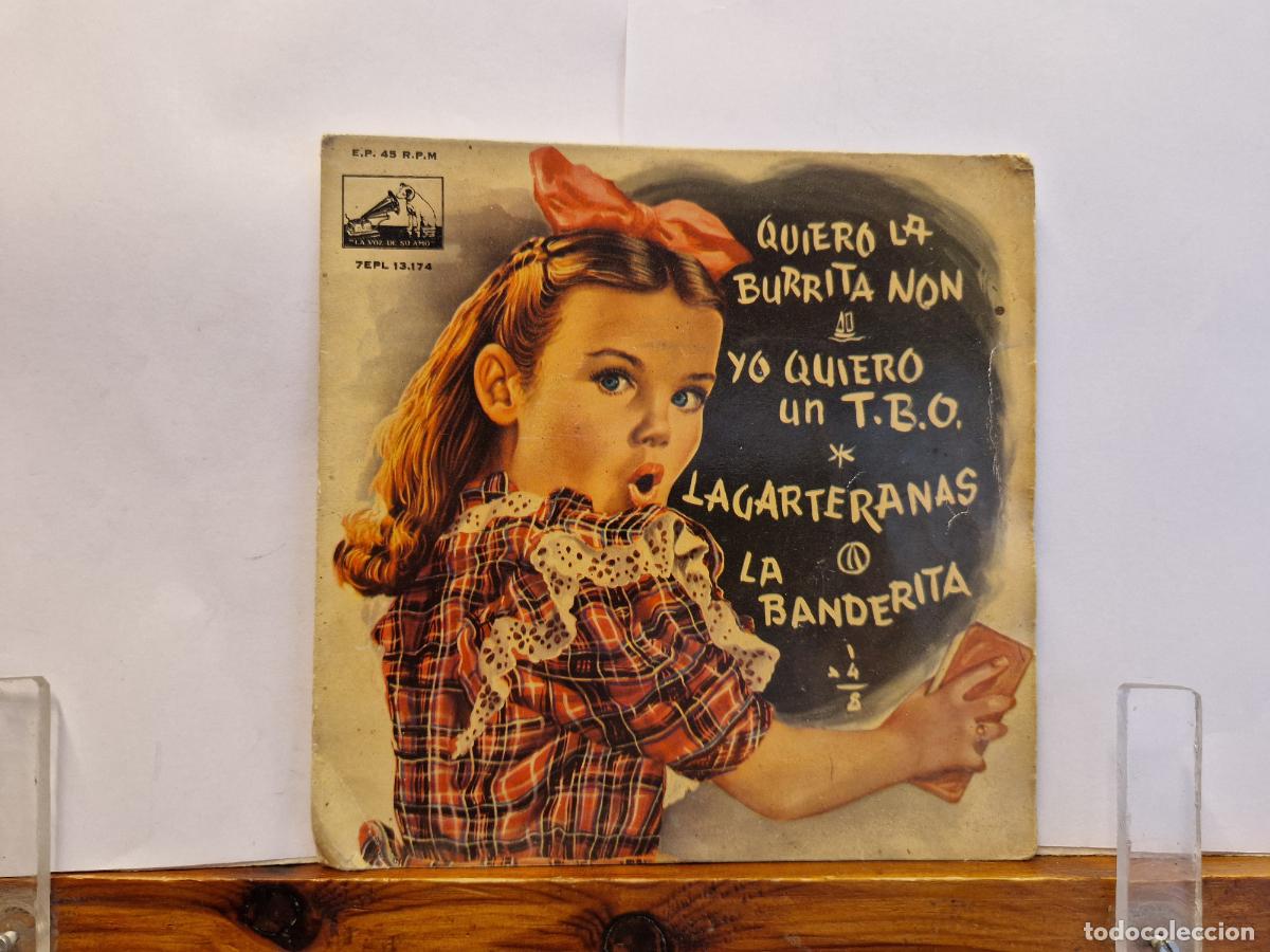Discos de vinilo: SINGLE. QUIERO LA BURRITA NON. YO QUIERO UNTBO. LAGARTERANAS. LA BANDERITA.
