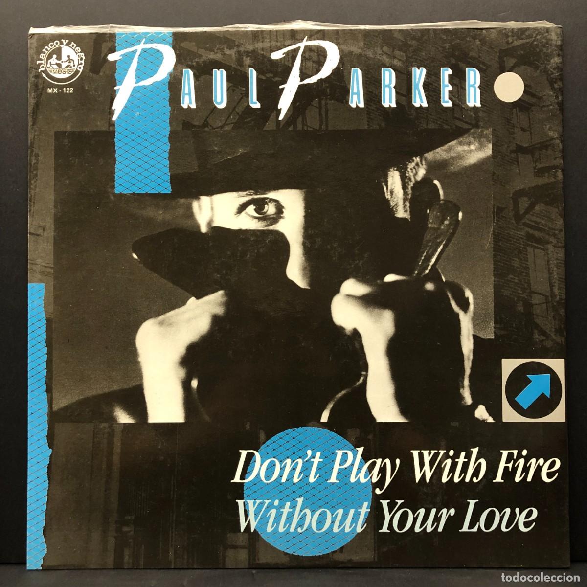 Discos de vinilo: PAUL PARKER - DON'T PLAY WITH FIRE, WITHOUT YOUR LOVE - MX-122 - MAXI SINGLE VINILO - DISCO / 3017