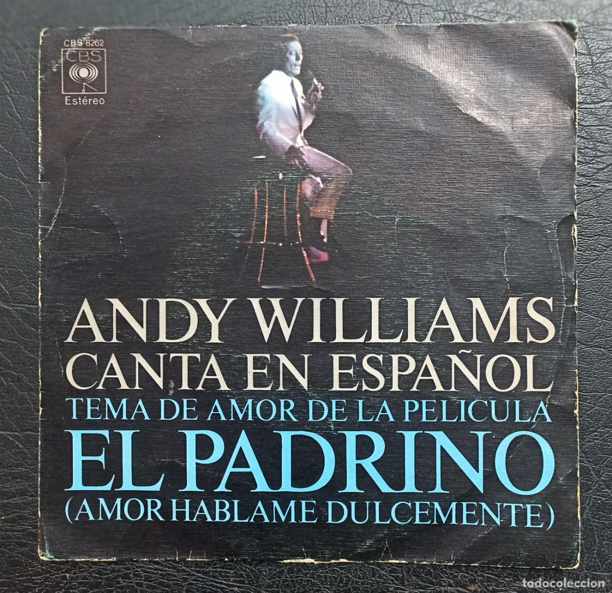 Discos de vinilo: SINGLE ANDY WILLIAMS - TEMA DE LA PELICULA EL PADRINO - AMOR HABLAME DULCEMENTE - CBS 1972