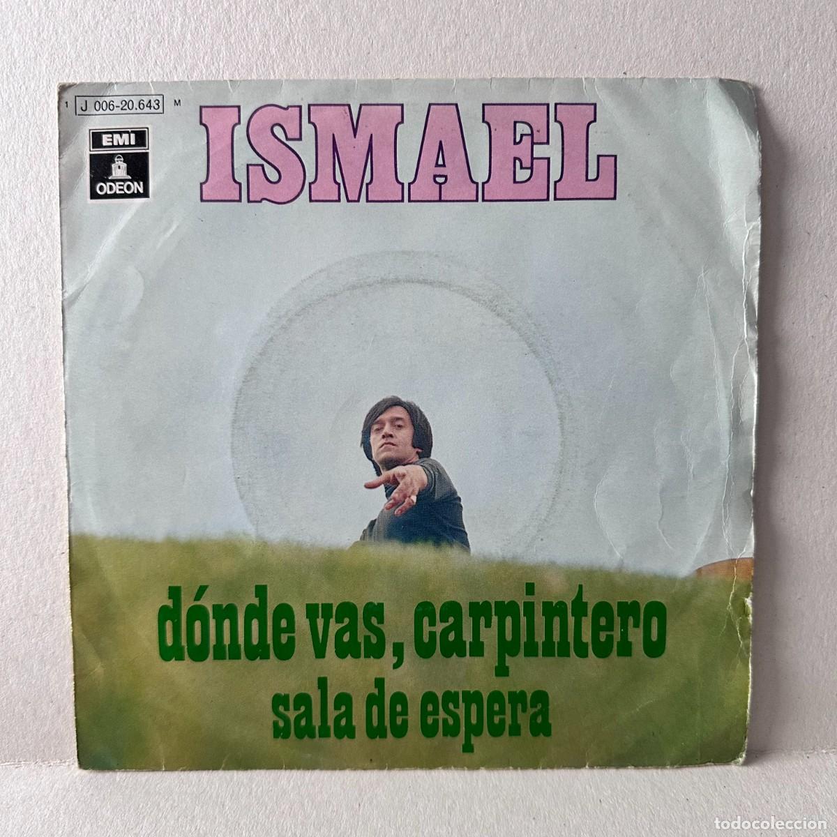 Discos de vinilo: Ismael - D&oacute;nde Vas, Carpintero (7&rdquo;, Single)