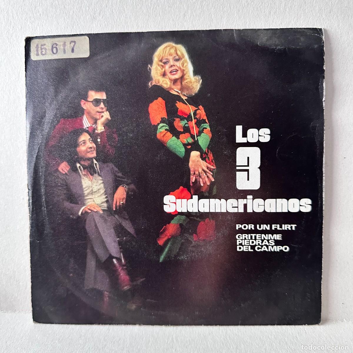 Discos de vinilo: Los 3 Sudamericanos - Por Un Flirt / Gr&iacute;tenme Piedras Del Campo (7&rdquo;, Single)