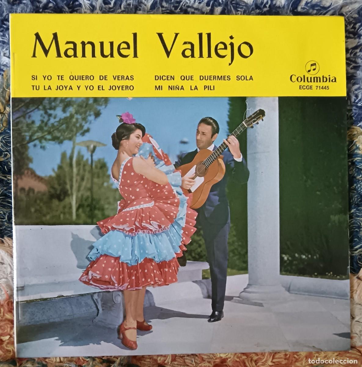 Discos de vinilo: MANUEL VALLEJO Si yo te quiero - Tu la joya y yo el joyero, Dicen que duermes sola - Mi ni&ntilde;a la Pili