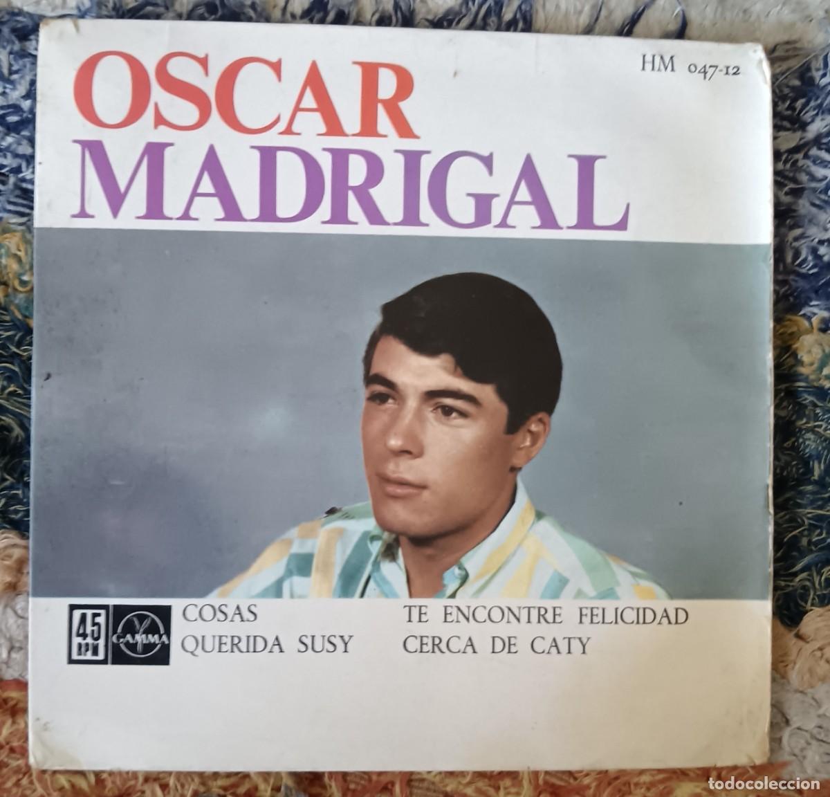 Discos de vinilo: &Oacute;scar Madrigal. Cosas - Querida Susy - Te encontr&eacute; felicidad - Cerca de Caty. Single