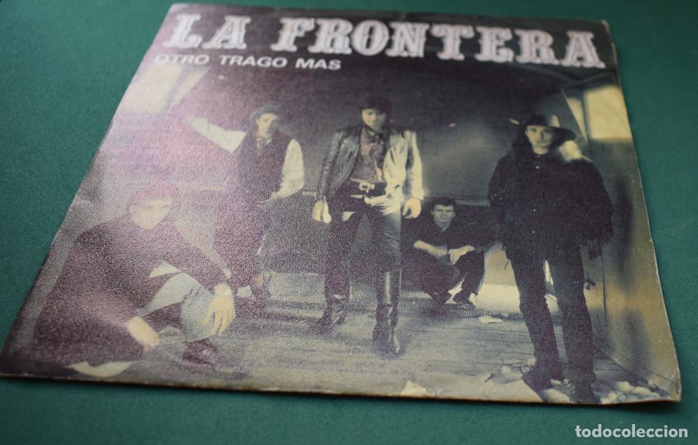 Discos de vinilo: LA FRONTERA &ndash; Otro Trago M&aacute;s - SINGLE 1987