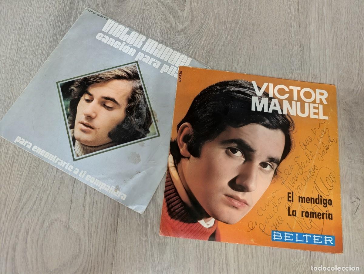 Discos de vinilo: VICTOR MANUEL - EL MENDIGO + 1 ..SINGLE DE 1969 . .FIRMADO Y DEDICADO ..+ SINGLE CANCION PARA PILAR