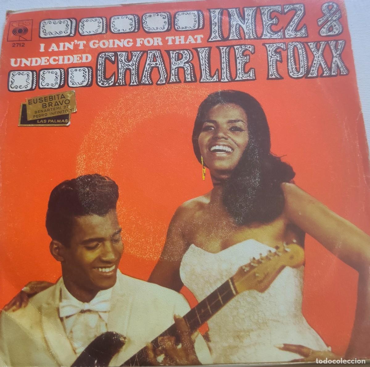 Discos de vinilo: INEZ & CHARLIE FOXX.I AIN'TGOING FOR THAT/UNDECIDED-PEDIDO MINIMO 11 EUROS
