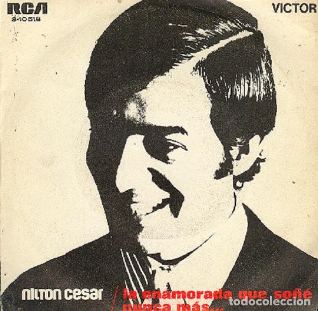 Discos de vinilo: Nilton C&eacute;sar &ndash; La enamorada que so&ntilde;&eacute;; Nunca m&aacute;s &ndash; RCA 3-10518 &ndash; 1970
