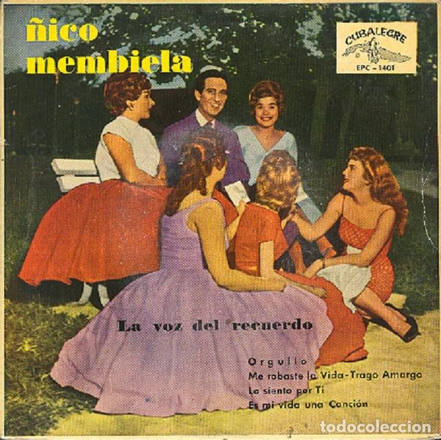 Discos de vinilo: &Ntilde;ico Membiela &ndash; Orgullo; Me robaste la vida; Lo siento por ti + 1 &ndash; CUBALEGRE 1401 &ndash; 1961