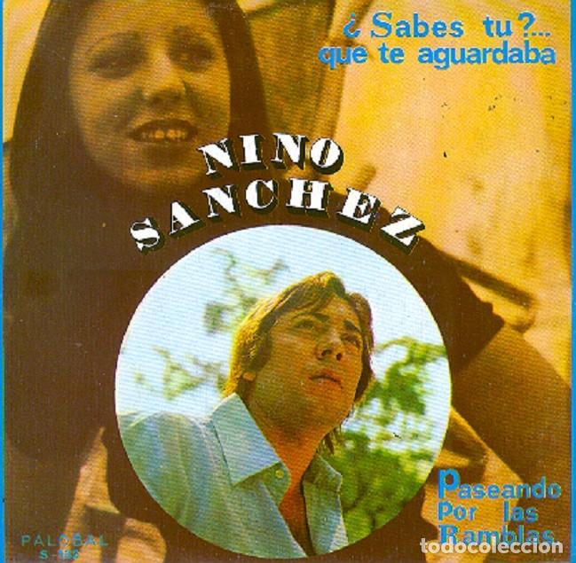 Discos de vinilo: Nino S&aacute;nchez &ndash; &iquest;Sabes t&uacute; que te aguardaba?; Paseando por las Ramblas &ndash; PALOBAL 132 &ndash; 1973