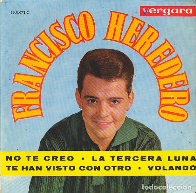 Discos de vinilo: Francisco Heredero &ndash; No te creo; La tercera luna; Volando + 1 &ndash; VERGARA 35.0.073 &ndash; 1963
