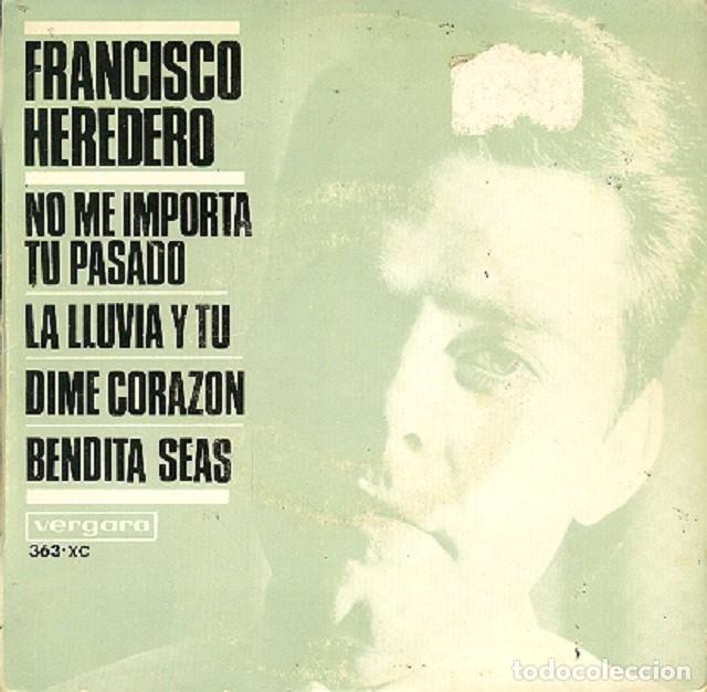 Discos de vinilo: Francisco Heredero &ndash; No me importa tu pasado; La lluvia y t&uacute;; Bendita seas + 1 &ndash; VERGARA 363 &ndash; 1966