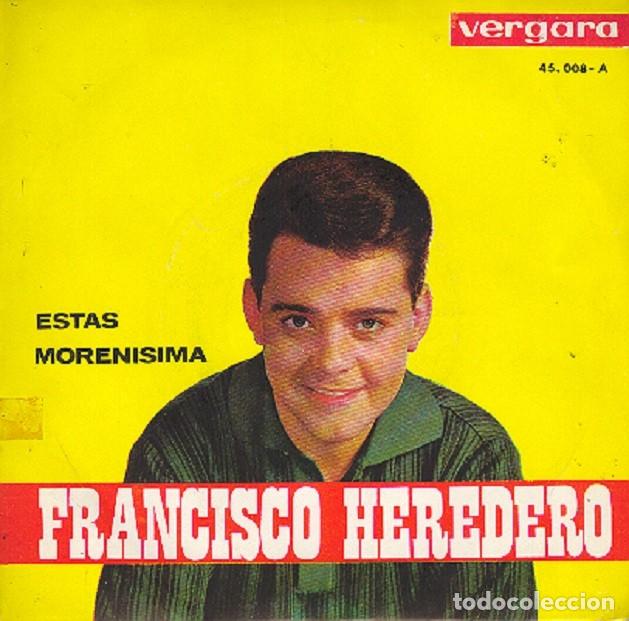Discos de vinilo: Francisco Heredero &ndash; Est&aacute;s moren&iacute;sima; Despeinada &ndash; VERGARA 45-008 &ndash; 1964