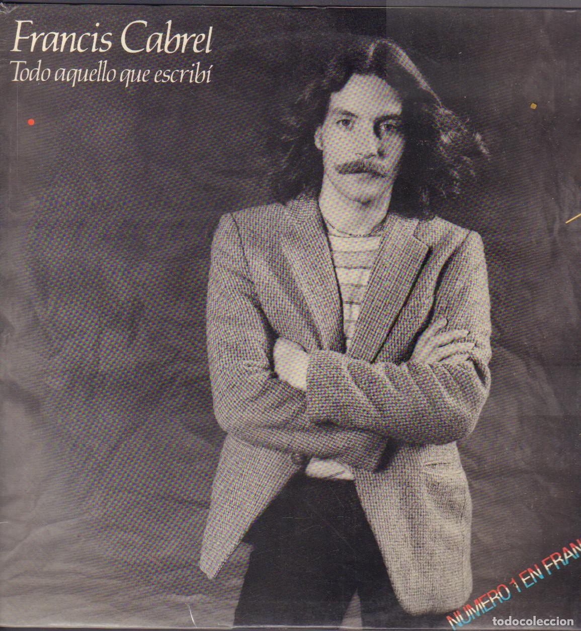 Discos de vinilo: FRANCIS CABREL - TODO AQUELLO QUE ESCRIB&Iacute; / LA DAMA FELIZ, NADIE.../ LP CBS 1980 RF-26613