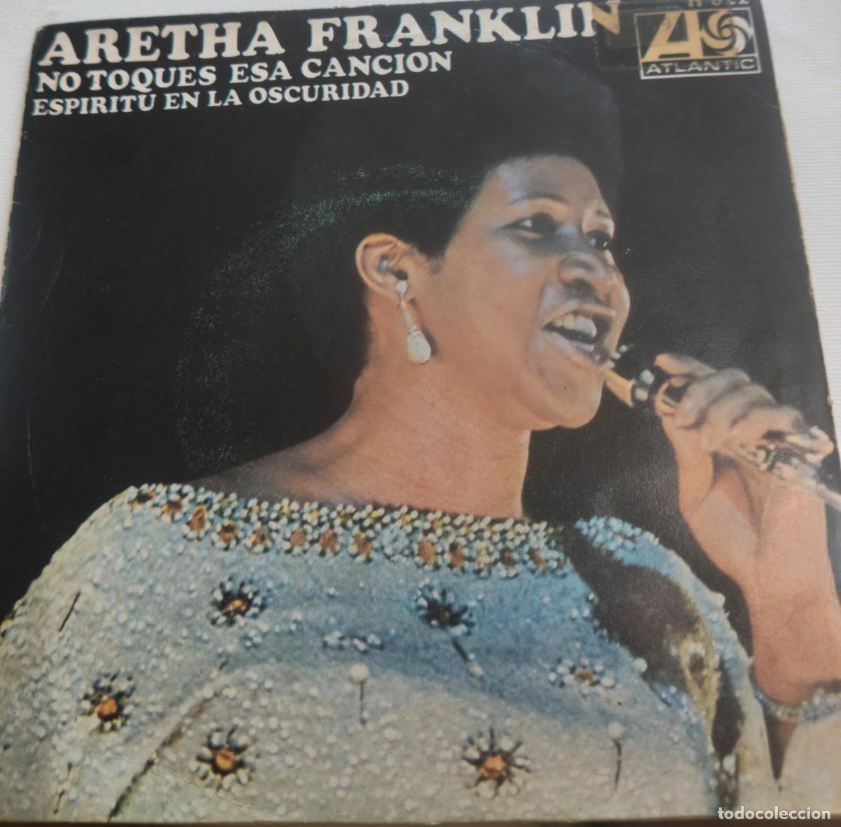 Discos de vinilo: ARETHA FRANKLIN-NO TOQUES ESA CANCION/ESPIRITU EN LA OSCURIDAD-PEDIDO MINIMO 11 EUROS