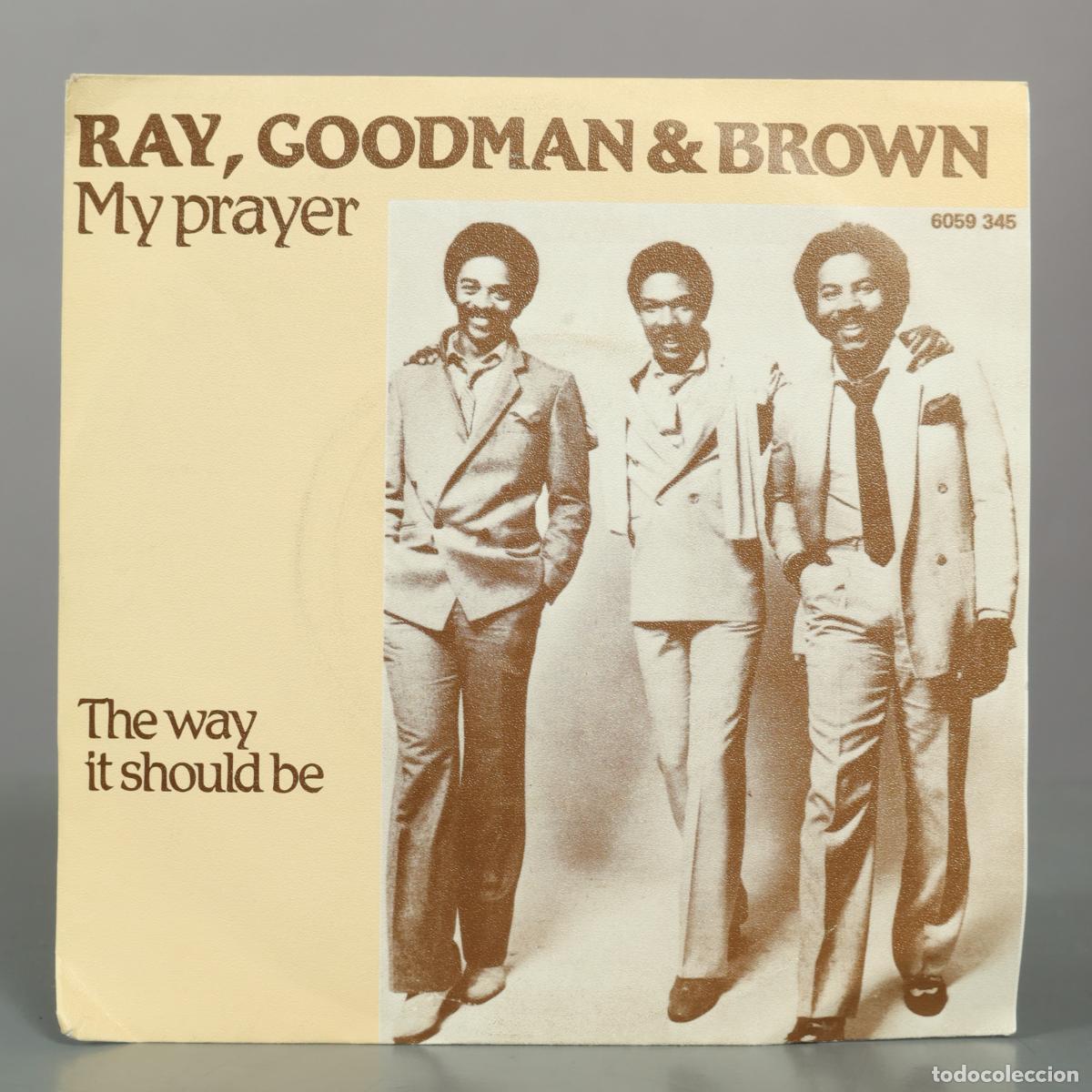 Discos de vinilo: SINGLE. My Prayer / The Way It Should Be - Ray, Goodman & Brown