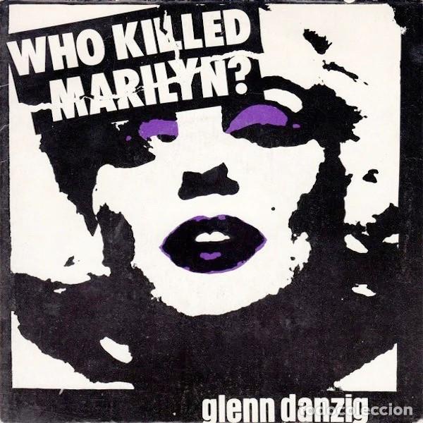 Discos de vinilo: GLENN DANZIG Who Killed Marilyn? (7&rdquo;)