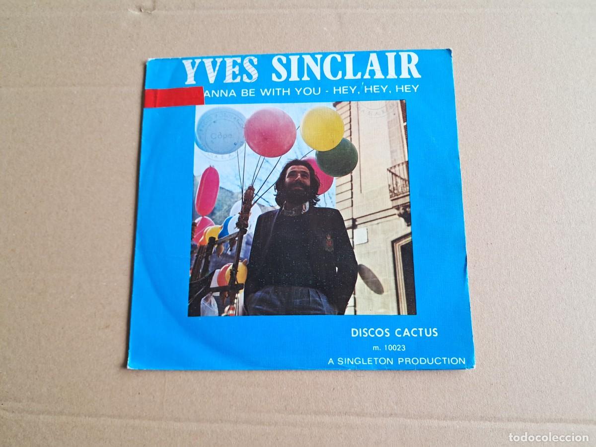 Discos de vinilo: YVES SINCLAIR - I WANNA BE WITH YOU SINGLE 1972 EDICION ESPA&Ntilde;OLA