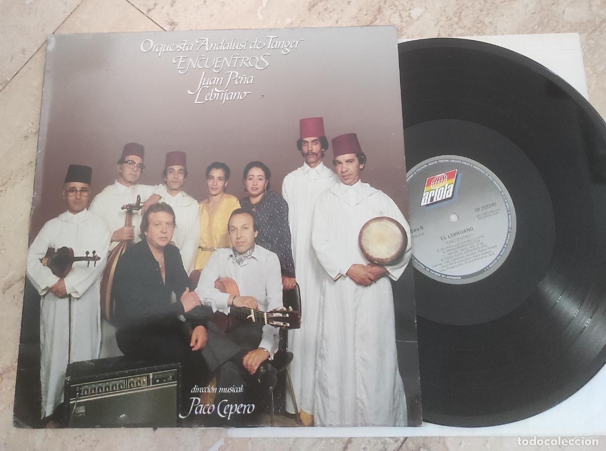 Discos de vinilo: JUAN PE&Ntilde;A LEBRIJANO-ORQUESTA ANDALUSI DE TANGER-ENCUENTROS-PACO CEPERO-ORIGINAL1985 EXCELENTE ESTADO