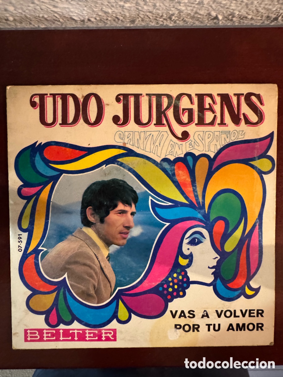 Discos de vinilo: Udo J&uuml;rgens &ndash; Single 45 rpm BELTER 07.591 &ndash; &ldquo;Vas a volver&rdquo; / &ldquo;Por tu amor&rdquo;