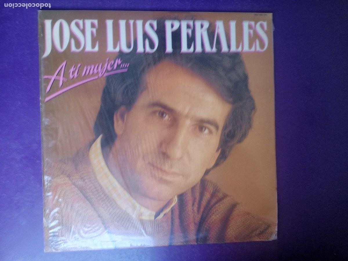 Discos de vinilo: JOSE LUIS PERALES - LP HISPAVOX 1985 - A T&Iacute; MUJER.... - BALADA ROMANTICA MELODICA - PRECINTADO