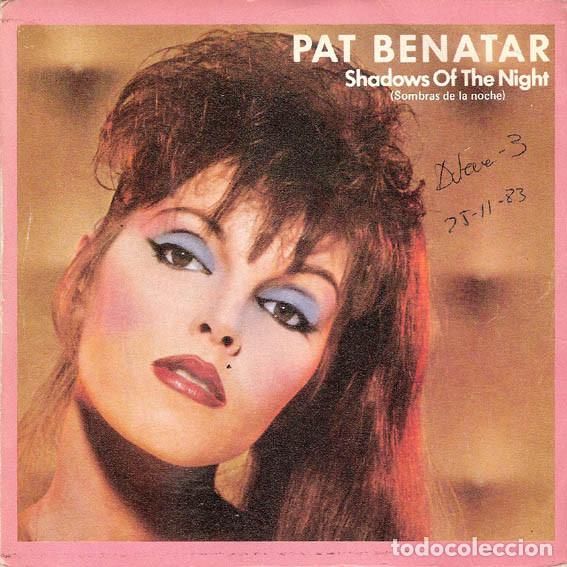 Discos de vinilo: - 7 inch Pat Benatar, Shadows Of The Night = Sombras De La Noche