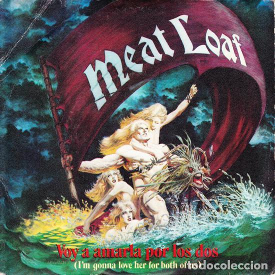 Discos de vinilo: - 7 inch Meat Loaf, Voy A Amarla Por Los Dos = I'm Gonna Love Her For Both Of Us