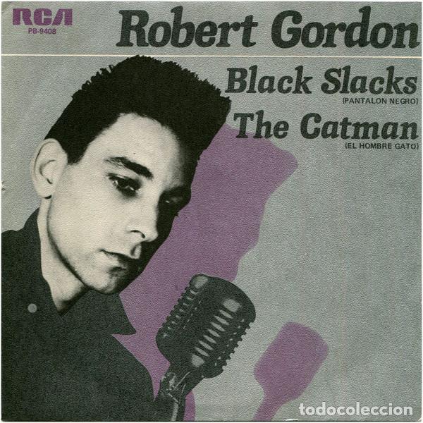 Discos de vinilo: - 7 inch Robert Gordon, Black Slacks / The Catman
