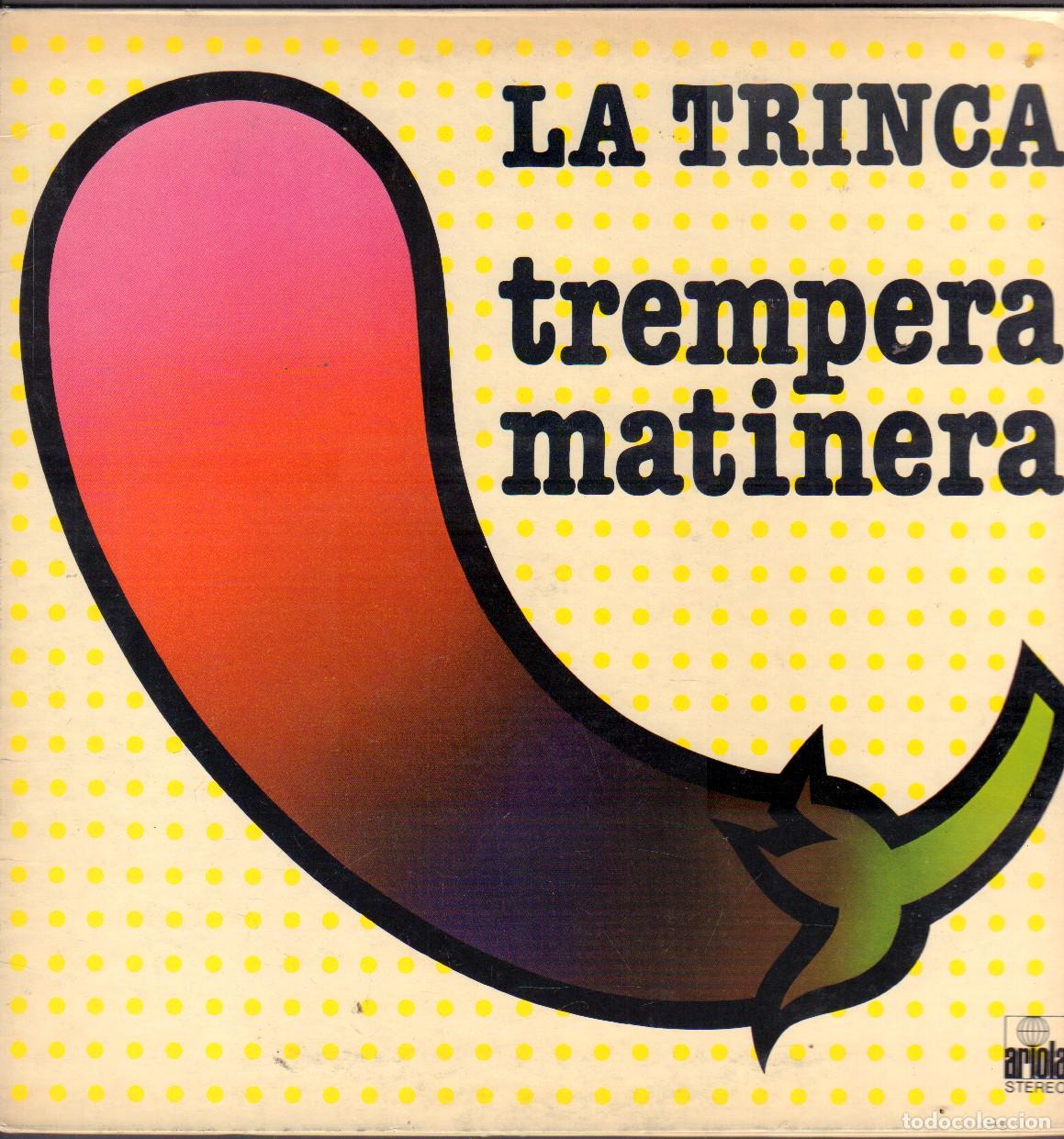 Discos de vinilo: LA TRINCA - TREMPERA MATINERA / TENTASION, MAMA CACA, EN MANUEL.../ LP ARIOLA 1977 RF-26690