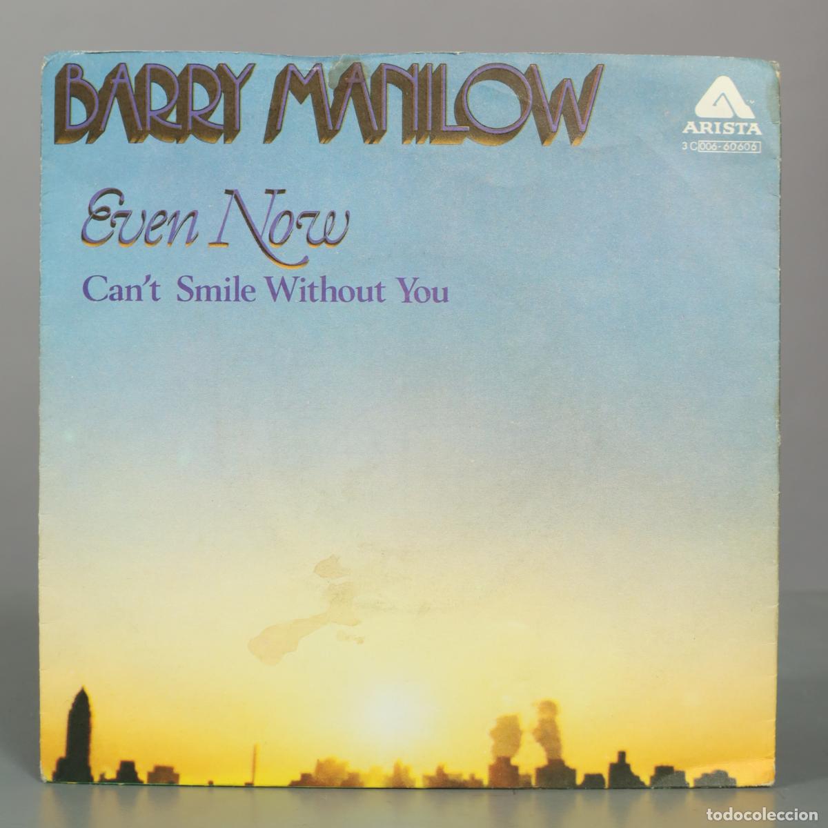 Discos de vinilo: SINGLE. Even Now / Can't Smile Without You - Barry Manilow