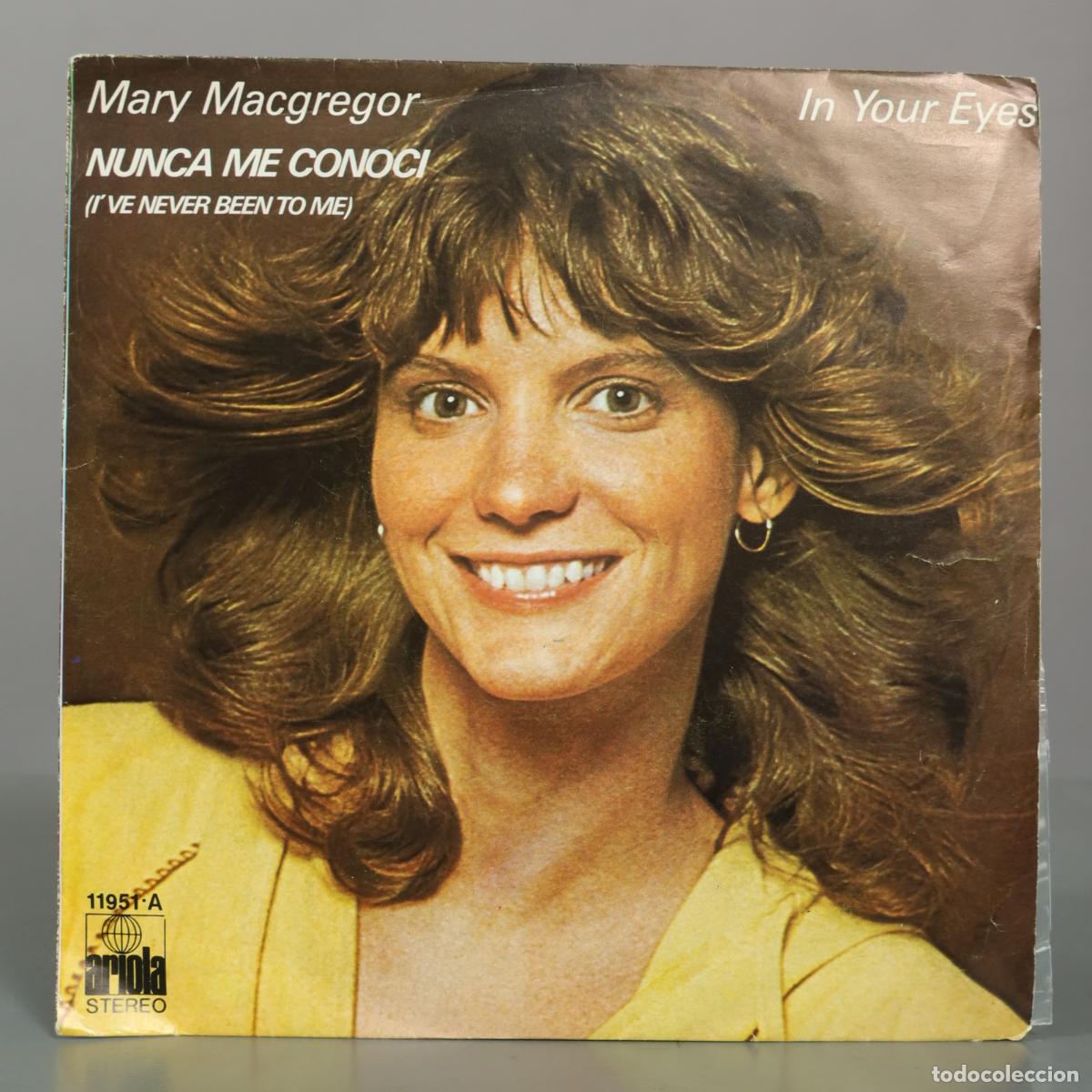 Discos de vinilo: SINGLE. Nunca me conoc&iacute; (I've Never Been to Me) / In Your Eyes - Mary MacGregor