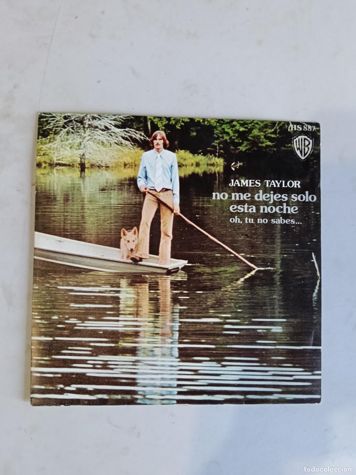 Discos de vinilo: JAMES TAYLOR - NO ME DEJES SOLO ESTA NOCHE / OH TU NO SABES - SINGLE