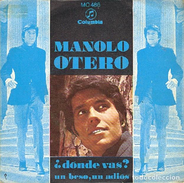Discos de vinilo: Manolo Otero - &iquest;D&oacute;nde vas?; Un beso, un adi&oacute;s &ndash; COLUMBIA 486 &ndash; 1968