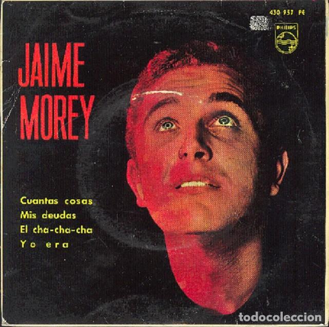 Discos de vinilo: Jaime Morey &ndash; Cu&aacute;ntas cosas; Mis deudas; Yo era + 1 &ndash; PHILIPS 430 957 &ndash; 1963