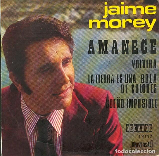 Discos de vinilo: Jaime Morey &ndash; Amanece; Volver&aacute;; Sue&ntilde;o imposible + 1 &ndash; ORLADOR 12112 &ndash; 1972