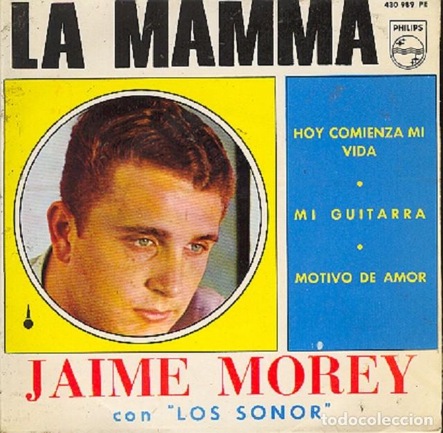 Discos de vinilo: Jaime Morey &ndash; La mamma; Hoy comienza mi vida; Mi guitarra + 1 &ndash; PHILIPS 430 989 &ndash; 1964