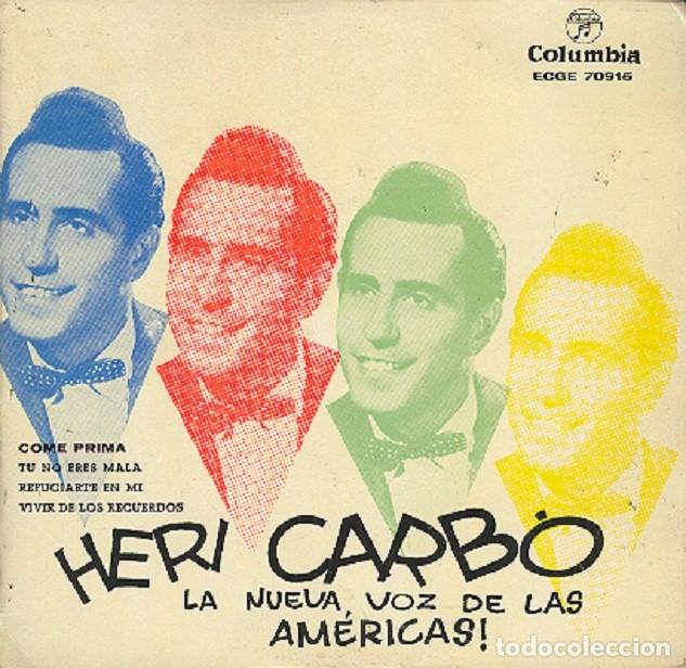 Discos de vinilo: Heri Carb&oacute; &ndash; Come prima; T&uacute; no eres mala; Refugiarte en m&iacute; + 1 &ndash; COLUMBIA 70915 &ndash; 1958