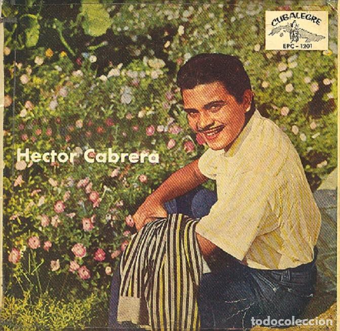 Discos de vinilo: H&eacute;ctor Cabrera &ndash; El p&aacute;jaro chog&uuml;&iacute;; Ay&uacute;dame, Dios m&iacute;o; Esta noche + 1 &ndash; CUBALEGRE 1201 &ndash; 1961