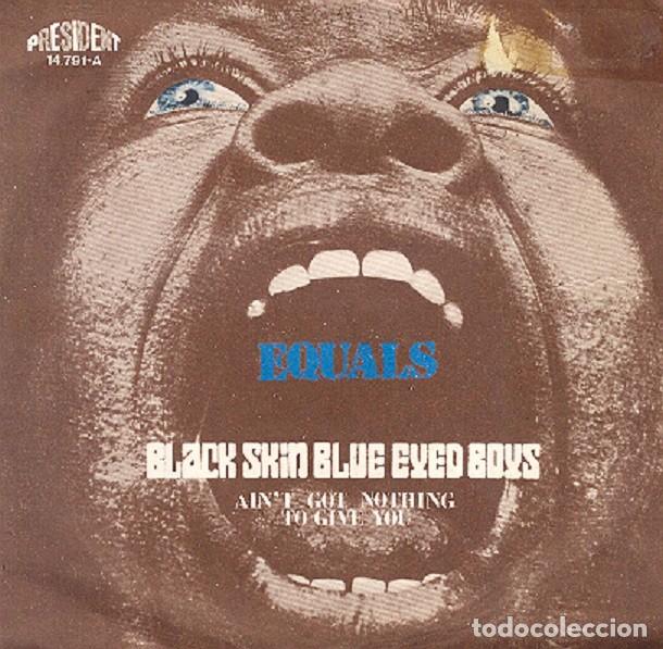 Discos de vinilo: The Equals &ndash; Black skin blue eyed boys; Ain&rsquo;t got nothing to give you &ndash; PRESIDENT 14.791 &ndash; 1971