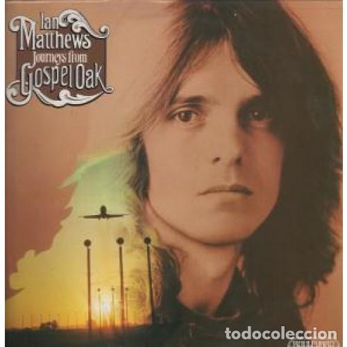 Discos de vinilo: Ian Matthews, Journeys From Gospel Oak - LP
