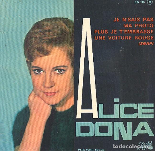Discos de vinilo: Alice Dona &ndash; Je n&rsquo;sais pas; Plus he t&rsquo;embrasse; Ma photo + 1 &ndash; PATHE 746 (Ed. Francesa) &ndash; 1964