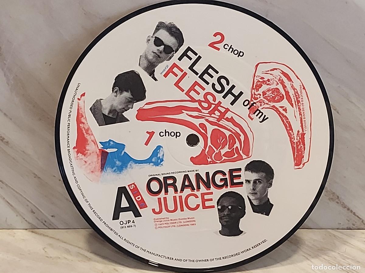 Disques de vinyle: PICTURE DISC !! | ORANGE JUICE | FLESH OF MY FLESH | UK 1983 | POLYDOR OJP 4