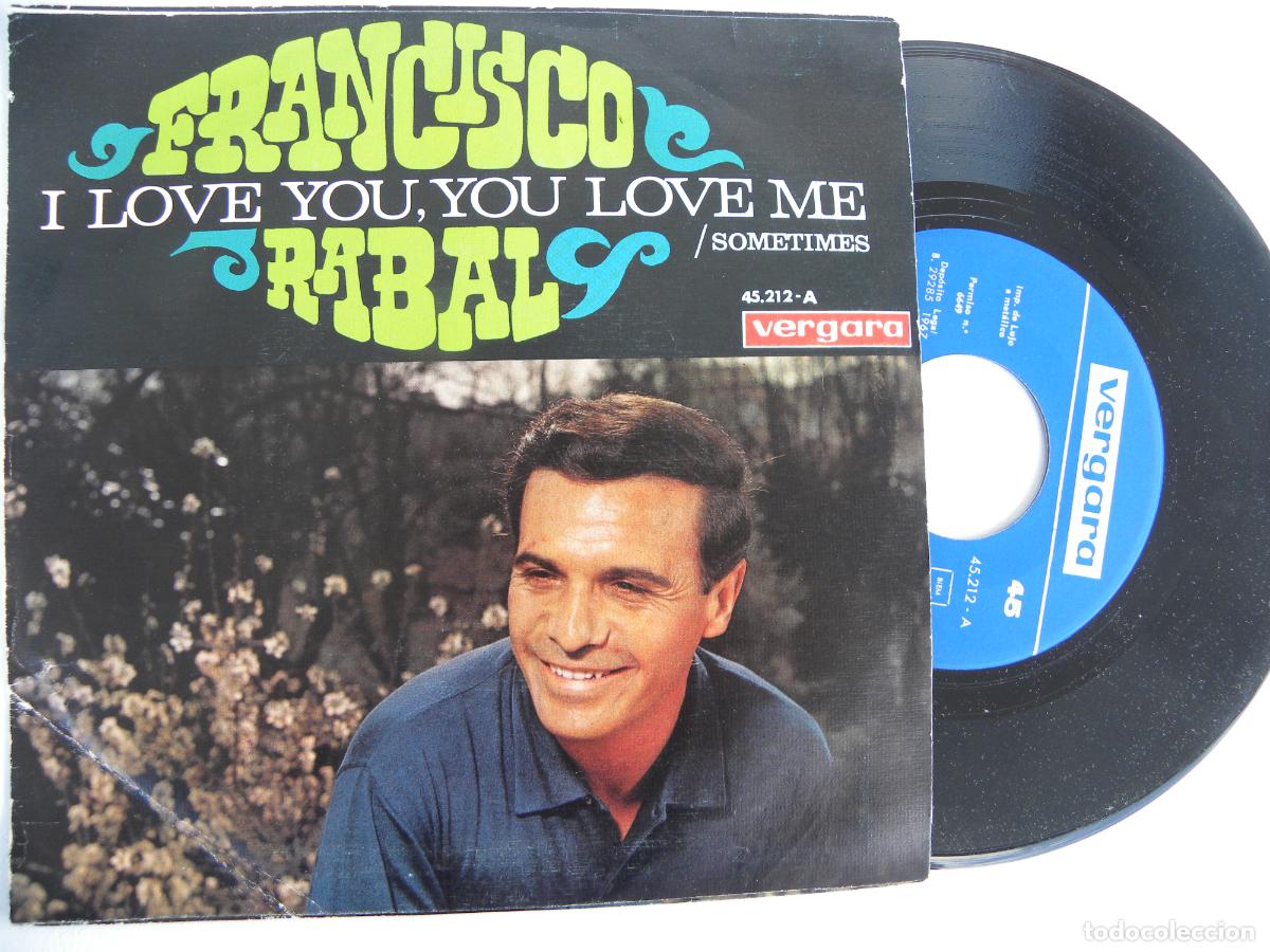 Discos de vinilo: FRANCISCO RABAL -I LOVE YOU, YOU LOVE ME -SINGLE 1967 -PEDIDO MINIMO 3 EUROS