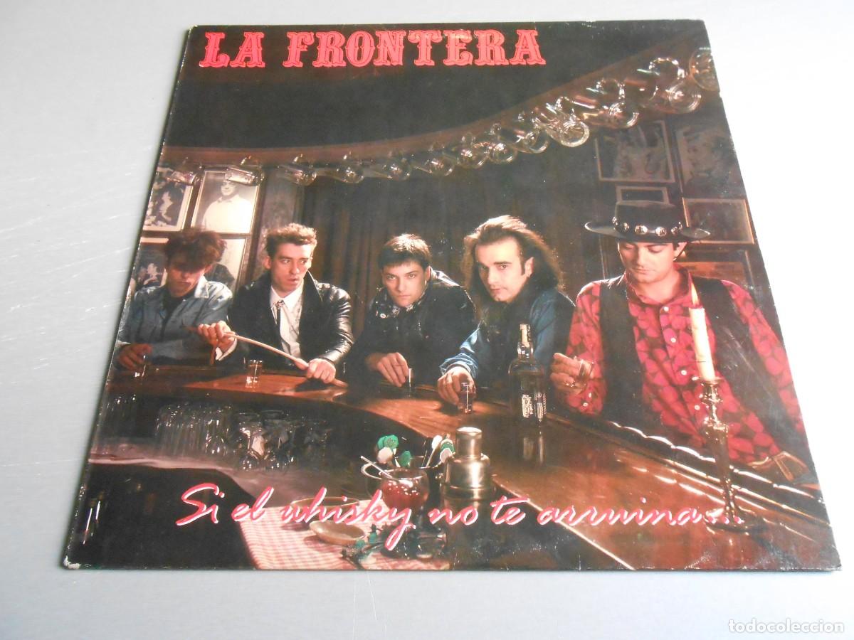 Discos de vinilo: LA FRONTERA - SI EL WHISKY NO TE ARRUINA... -, LP, LA CIUDAD + 10, A&Ntilde;O 1986, POLYDOR 829.340-1