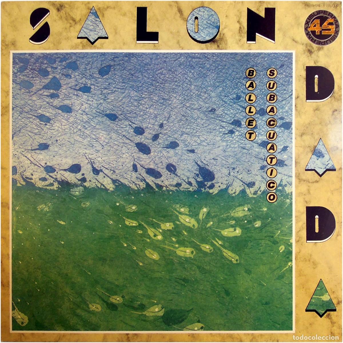 Discos de vinilo: Sal&oacute;n Dada &ndash; Ballet Subacu&aacute;tico - Maxi Spain 1984 - Zafiro OOS-670 - EX/EX
