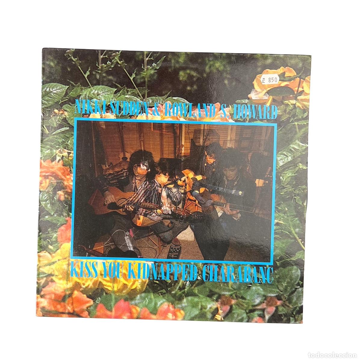 Dischi in vinile: LP. Nikki Sudden & Rowland S. Howard. Kiss You Kidnapped Charaban (VG/VG+)