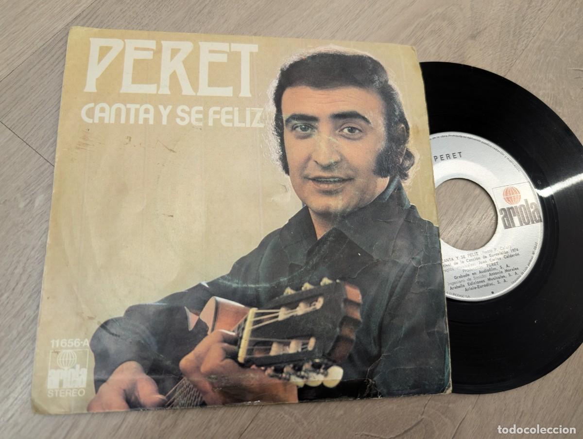 Discos de vinilo: PERET - CANTA Y SE FELIZ ..SINGLE DE ARIOLA - EUROVISION DE 1974 + LA QUIERO.